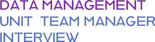 DATA MANAGEMENT UNIT TEAM MANAGER INTERVIEW